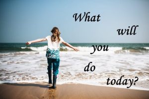 what will you do today